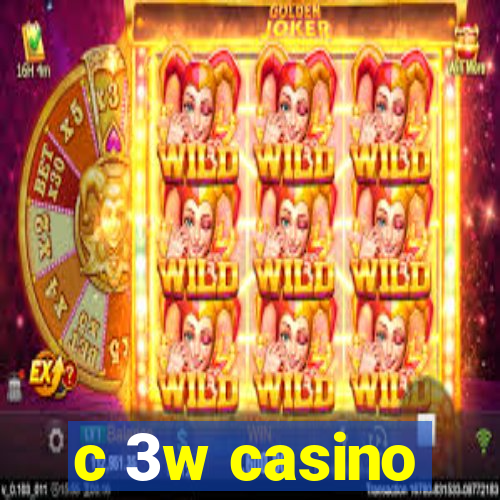 c 3w casino