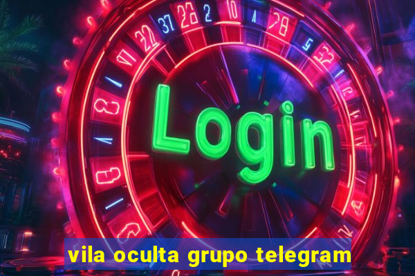 vila oculta grupo telegram