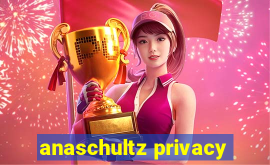 anaschultz privacy