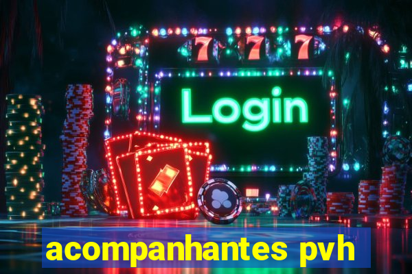 acompanhantes pvh