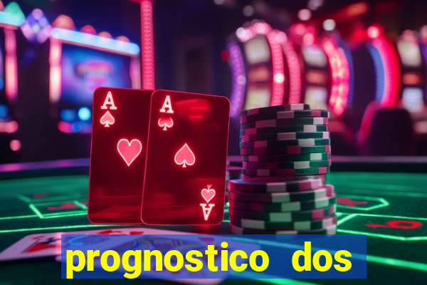 prognostico dos jogos de hoje