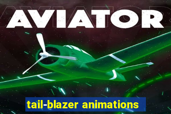 tail-blazer animations