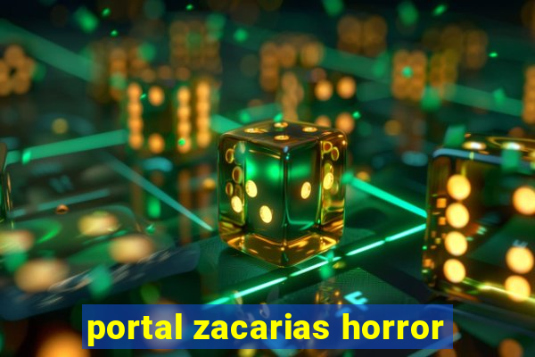 portal zacarias horror