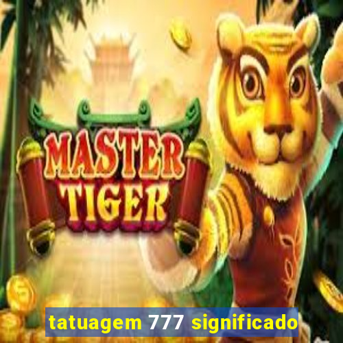 tatuagem 777 significado