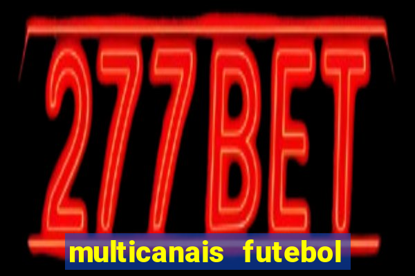 multicanais futebol real madrid