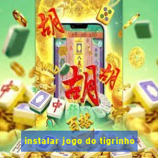 instalar jogo do tigrinho