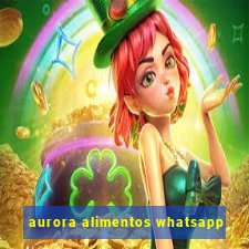 aurora alimentos whatsapp