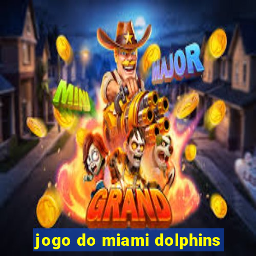 jogo do miami dolphins