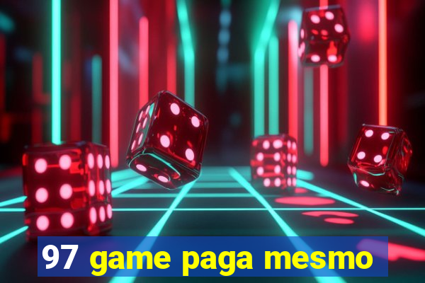 97 game paga mesmo