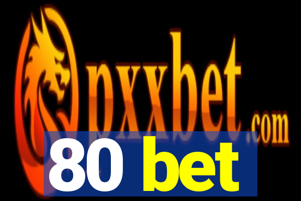 80 bet