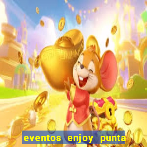 eventos enjoy punta del este