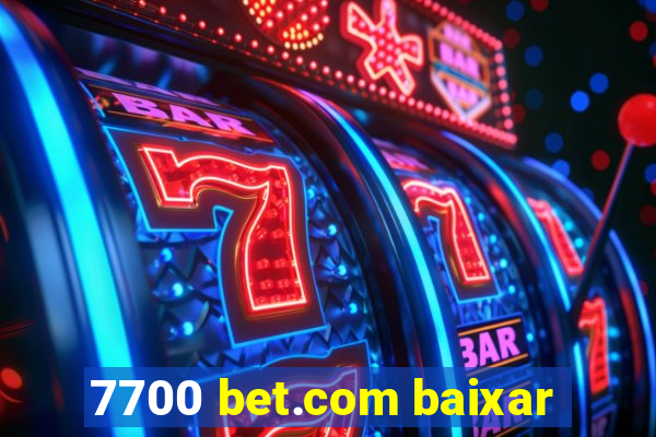 7700 bet.com baixar