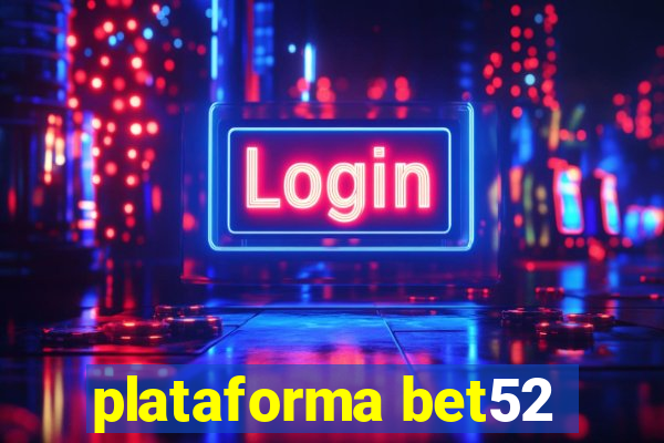 plataforma bet52