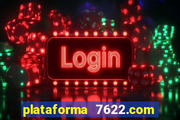 plataforma 7622.com é confiável