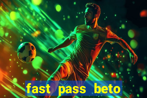 fast pass beto carrero valor