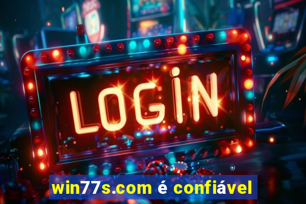 win77s.com é confiável