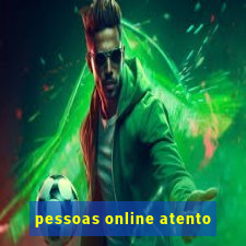 pessoas online atento