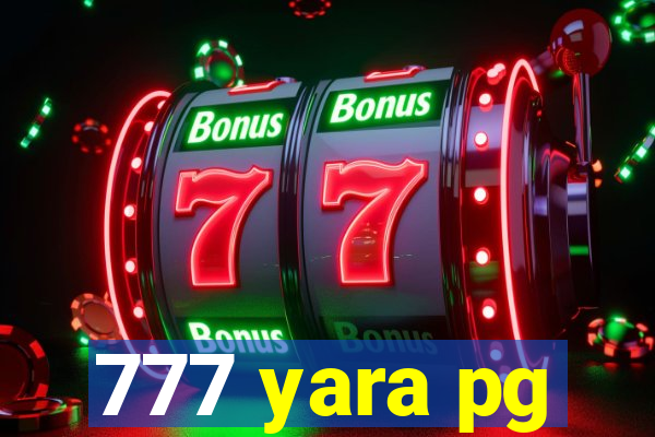 777 yara pg