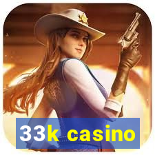 33k casino