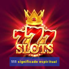 111 significado espiritual