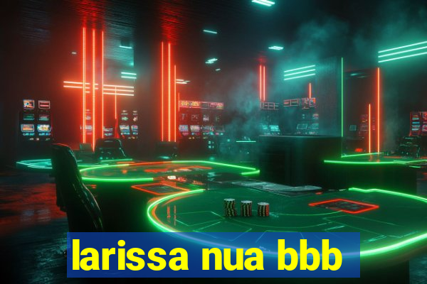 larissa nua bbb