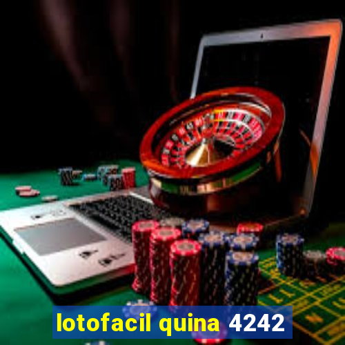 lotofacil quina 4242