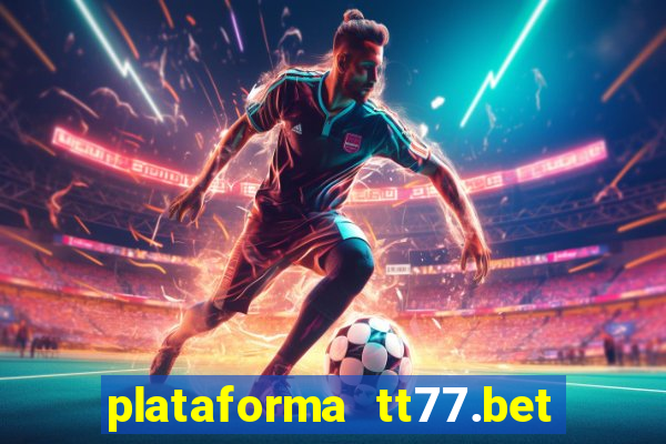 plataforma tt77.bet é confiável