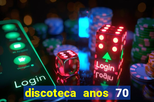 discoteca anos 70 80 90