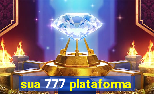 sua 777 plataforma