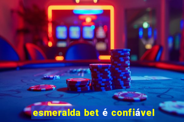 esmeralda bet é confiável