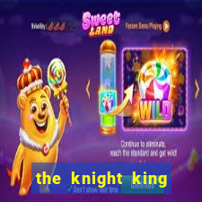 the knight king who returned with a god pt br