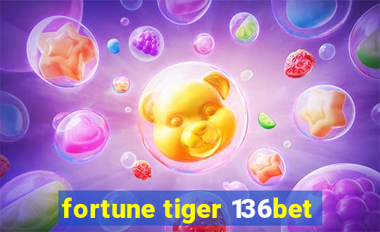 fortune tiger 136bet