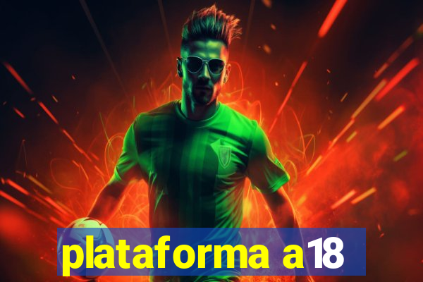 plataforma a18