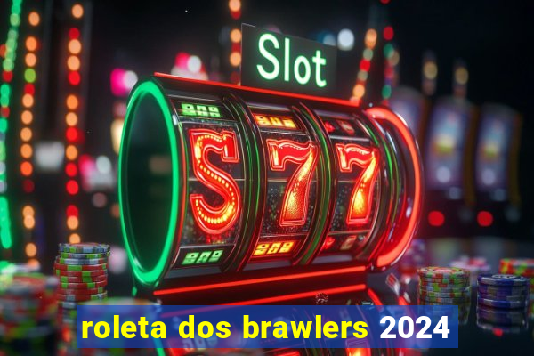 roleta dos brawlers 2024