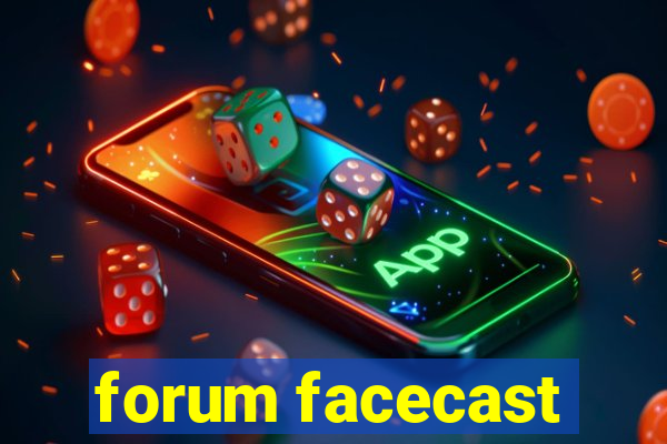 forum facecast