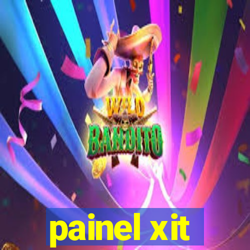 painel xit