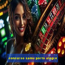 concurso samu porto alegre