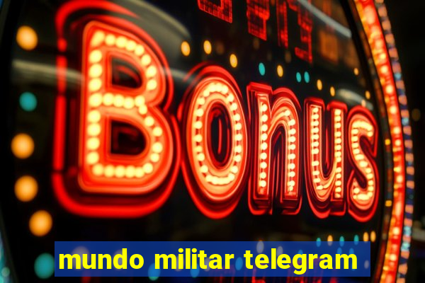 mundo militar telegram