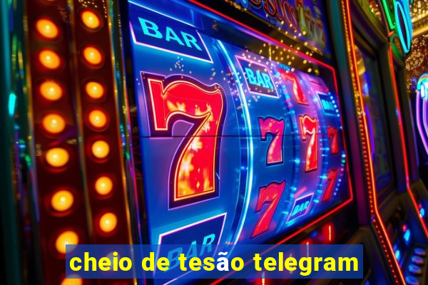 cheio de tesão telegram