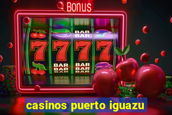 casinos puerto iguazu