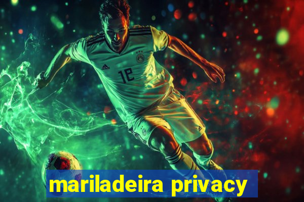 mariladeira privacy