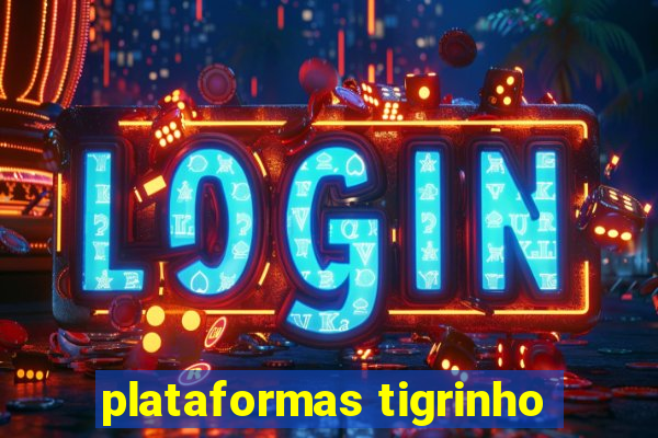 plataformas tigrinho