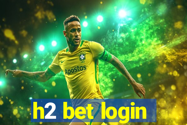 h2 bet login