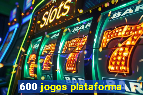 600 jogos plataforma