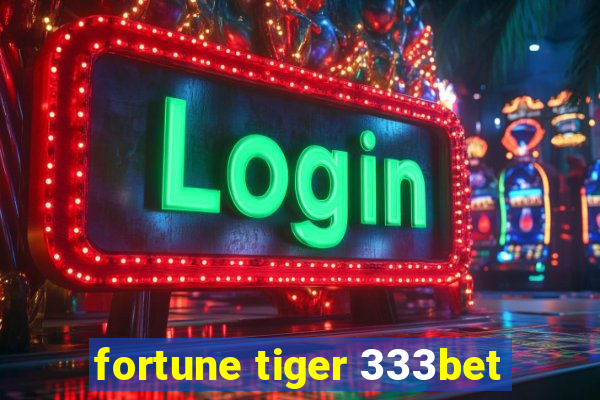 fortune tiger 333bet