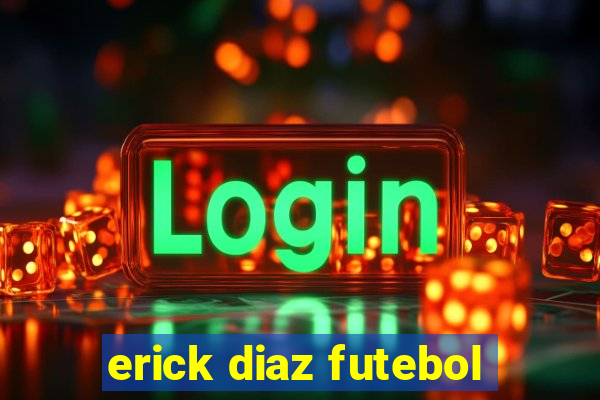 erick diaz futebol