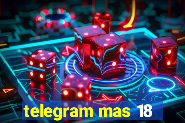 telegram mas 18