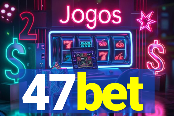 47bet