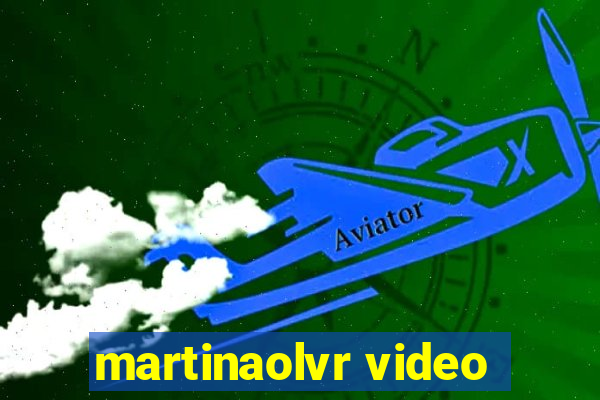 martinaolvr video