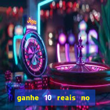 ganhe 10 reais no cadastro bet